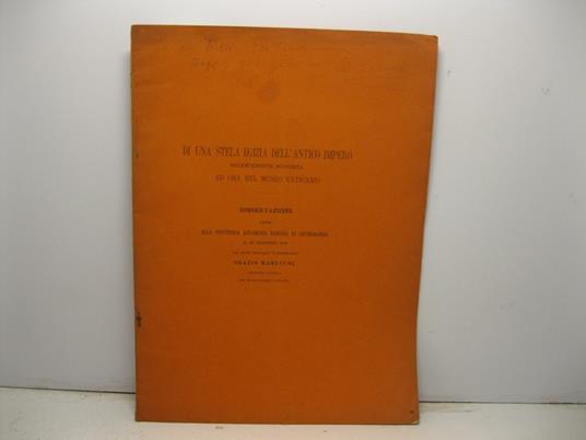 Di una stela egizia dell'antico impero recentemente scoperta ed ora nel Museo Vaticano. Dissertazione letta alla Pontificia Accademia Romana di Archeologia il 22 dicembre 1904 - Orazio Marucchi - copertina