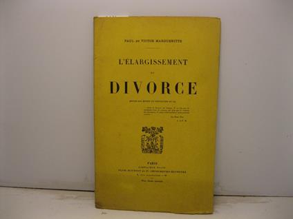 L' elargissement du divorce expose' des motifs et proposition de loi - copertina