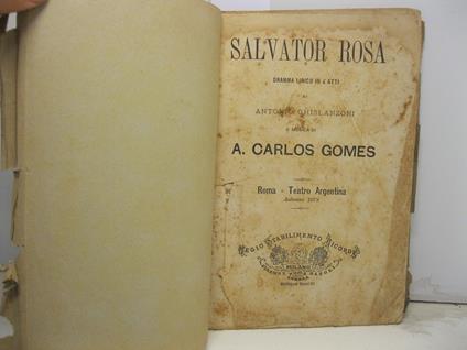 Salvator Rosa dramma lirico in 4 atti di Antonio Ghislanzoni. Musica di A. Carlos Gomes. Roma - Teatro Argentina, autunno 1878 - Antonio Ghislanzoni - copertina