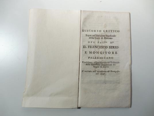 Discorso critico sopra un'iscrizione sepolcrale della citta' di Palermo del sac.te D. Francesco Serio e Mongitore palermitano.. - copertina