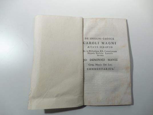 De insigni codice Caroli Magni aetate scripto et in Biliotheca R. R. Canonicorum Majoris Eccleasiae Lucensis servato Jo. Dominici Manso Cong. Matris Dei Luc. commentarius - copertina