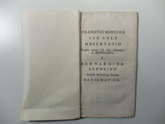 Transitus Mercurii sub sole. Observatio Venetiis habita III. Idus Novembris a MDCCXXXVI a Bernardino Zendrino Sereniss. Reipublicae Venetae mathematico - Bernardino Zendrini - copertina