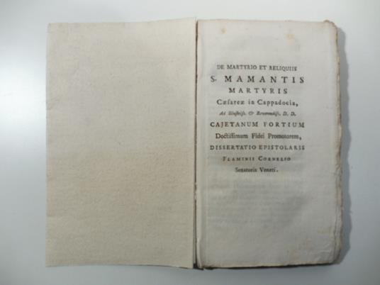 De martyrio et reliquiis S. Mamantis martyris Caesarea in Cappadocia ad illustriss. & reverendiss. D. D. Cajetanum Fortium... dissertatio epistolaris - copertina