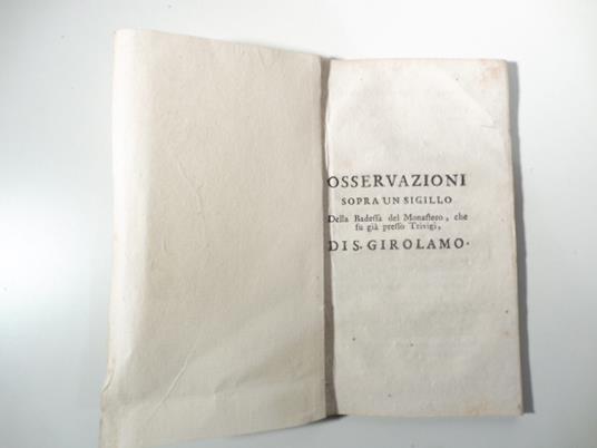 Osservazioni sopra un sigillo della badessa del Monastero che fu gia' presso Trevigi di S. Girolamo - copertina