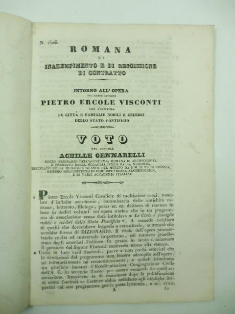 Romana di inadempimento e di rescissione di contratto. Intorno all'opera del signor cavalier Pietro Ercole Visconti che s'intitola Le citta' e famiglie nobili e celebri dello stato pontificio. Voto del dottore Achille Gennarelli socio ordinario dell' - Achille Gennarelli - copertina