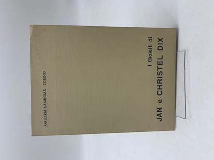 I gioielli di Jan e Christel Dix. Galleria Laminima. Torino - copertina
