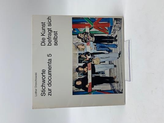 Stichworte zur Documenta 5. Die Kunst befragt sich selbst - copertina