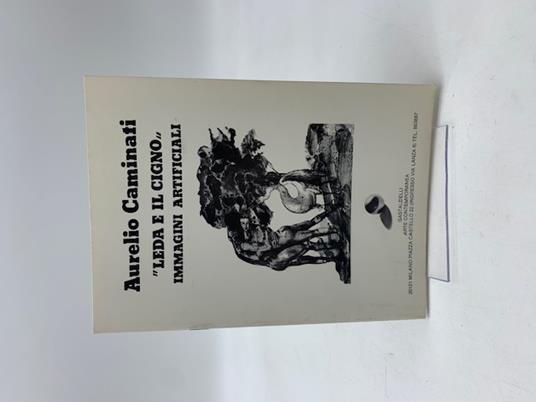 Aurelio Caminati. Leda e il cigno. Immagini artificiali. Gastaldelli Arte Contemporanea (Catalogo) - copertina