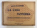 La casa moderna. Serie di progetti di piccole case di abitazione per tutte le classi di lavoratori dall'agricoltore al libero professionista
