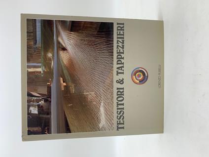 Tessitori & tappezzieri. Storia e civilta' - Gianfranco Riccioni - copertina