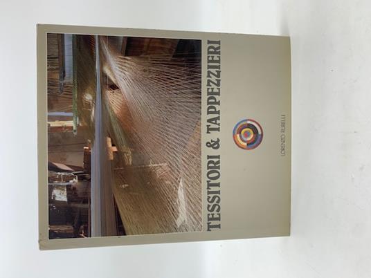 Tessitori & tappezzieri. Storia e civilta' - Gianfranco Riccioni - copertina