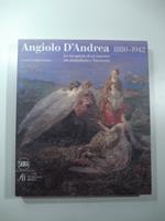 Angiolo D'Andrea 1880-1942. La riscoperta di un maestro tra simbolismo e Novecento