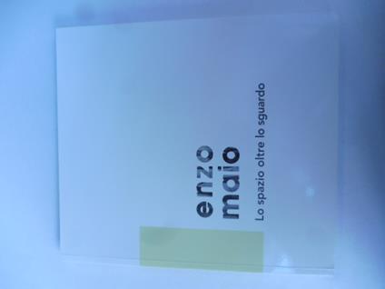 Enzo Maio. Lo spazio oltre lo sguardo. A cura di Lorella Giudici - Lorella Giudici - copertina