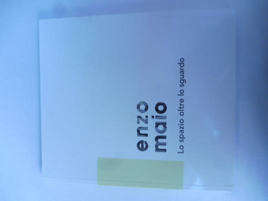 Enzo Maio. Lo spazio oltre lo sguardo. A cura di Lorella Giudici - Lorella Giudici - copertina