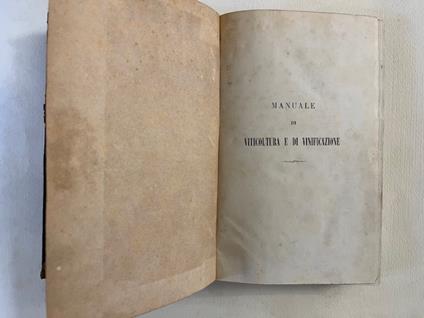 Manuale di viticoltura e di vinificazione per gli agricoltori italiani. Seconda edizione - Felice Garelli - copertina