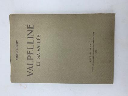 Valpelline et sa vallee. Notions et renseignements a l'usage des promeneurs, des montagnards et des touristes sur le pays de Valpelline, Ollomont, Oyace, Bionaz et Praraye' - copertina