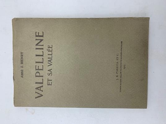 Valpelline et sa vallee. Notions et renseignements a l'usage des promeneurs, des montagnards et des touristes sur le pays de Valpelline, Ollomont, Oyace, Bionaz et Praraye' - copertina