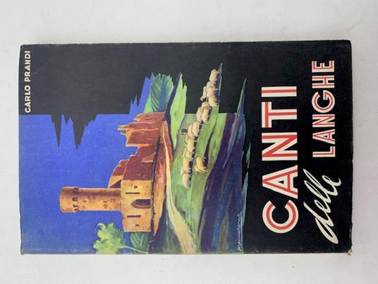 Canti delle Langhe con note illustrative. Terza edizione definitiva - Carlo Prandi - copertina