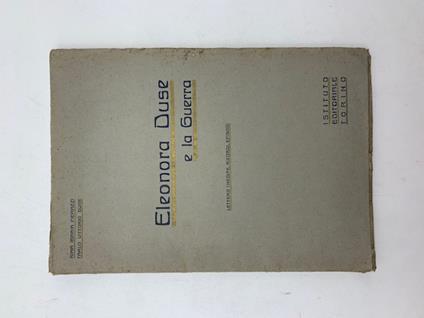 Eleonora Duse e la guerra. Lettere inedite, ricordi, episodi - copertina