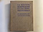 La Societa' Montecatini ed il suo gruppo industriale nel venticinquesimo anno di Amministrazione dell'on. ing. Donegani
