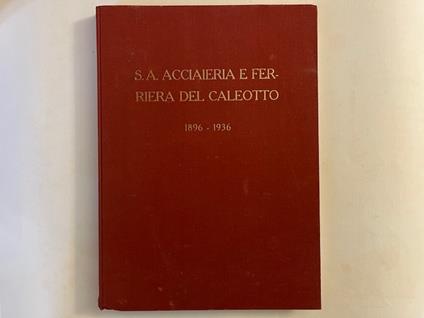 S. A. Acciaieria e Ferriera del Caleotto 1896-1936 - copertina