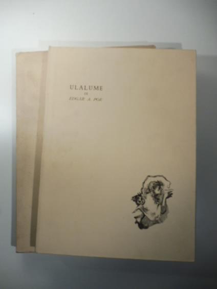 Ulalume. Testo originale inglese. Versione francese di Stephane Mallarme'- Introduzione di Emilio Cecchi. Acquaforti di Dario Cecchi - Edgar Allan Poe - copertina