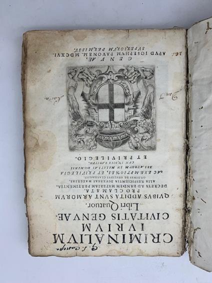 CRIMINALIUM IURIUM CIVITATIS GENUAE. Libri quatuor quibus addita sunt armorum proclamata decreta ad eandem materiam pertinentia alia respicientia diversas materias ordines de exulibus classiariis … - copertina