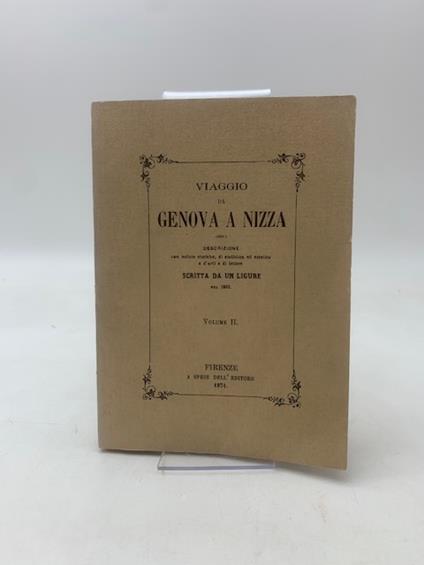 Viaggio da Genova a Nizza ossia descrizione con notizie storiche di statistica ed estetica e d'arti di lettere scritte da un ligure - copertina
