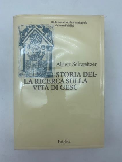 Storia della ricerca sulla vita di Gesù - Albert Schweitzer - copertina