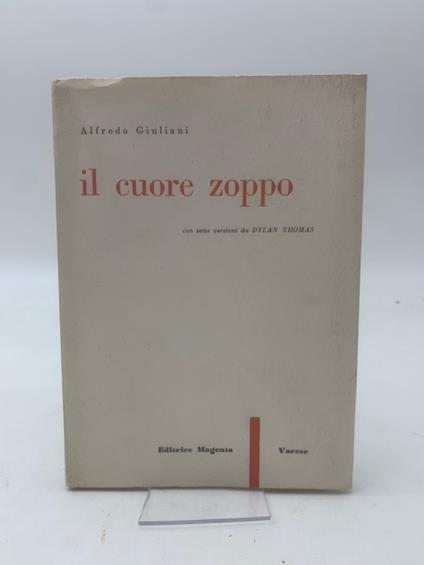 Il cuore zoppo. Con sette versioni da Dylan Thomas - Alfredo Giuliani - copertina