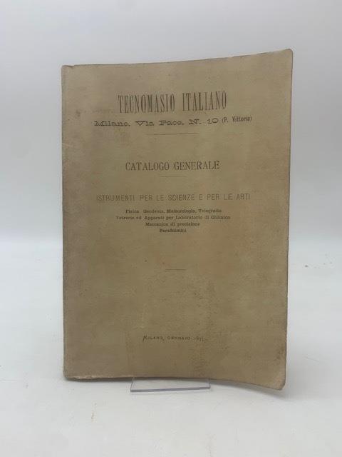 Tecnomasio. Milano, Via Pace n. 10 (P. Vittoria). Catalogo generale. Istrumenti per le scienze e per le arti. Fisica, Geodesia, Meteorologia, Telegrafia, Vetrerie ed apparati per Laboratori di Chimica, Meccanica di precisione. Parafulmini - copertina