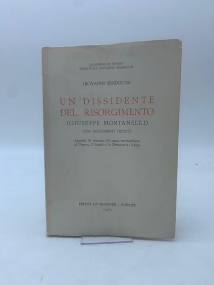 Un dissidente del Risorgimento (Giuseppe Montelli) con documenti inediti - Giovanni Spadolini - copertina