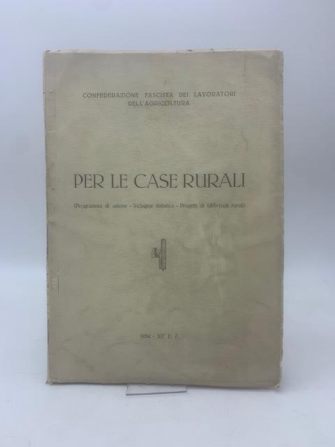 Per le case rurali. (Programma di azione . Indagine statistica - Progetti di fabbricati rurali) - Franco Angelini - copertina