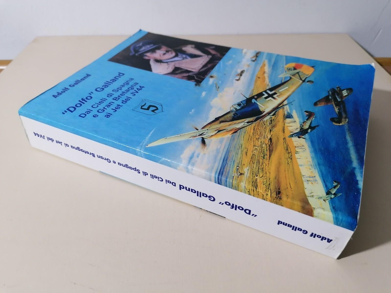 Dolfo Galland Cieli Di Spagna Gran Bretagna Jet JV44 Aviazione Luftwaffe Libro