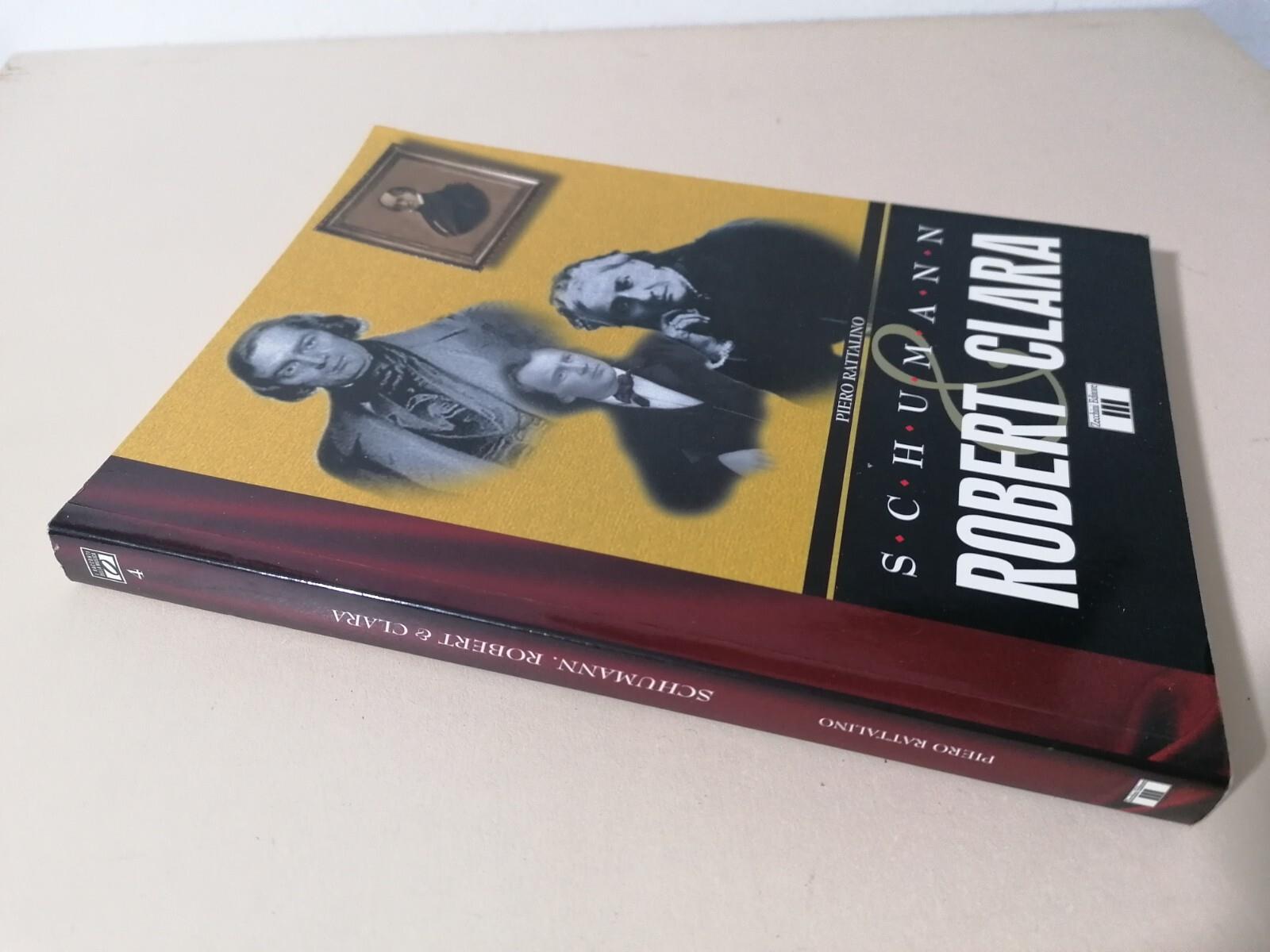 Robert Clara Schumann - Piero Rattalino Libro Zecchini Biografia 2 Edizione 2005