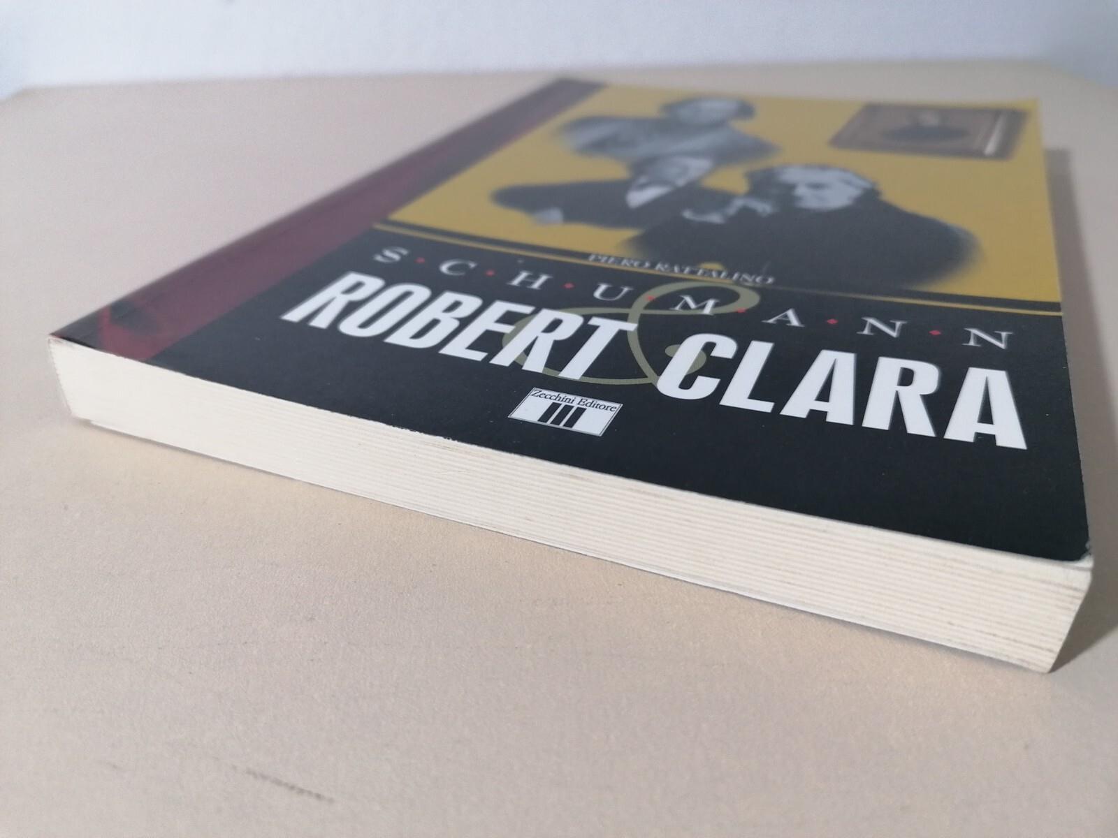 Robert Clara Schumann - Piero Rattalino Libro Zecchini Biografia 2 Edizione 2005