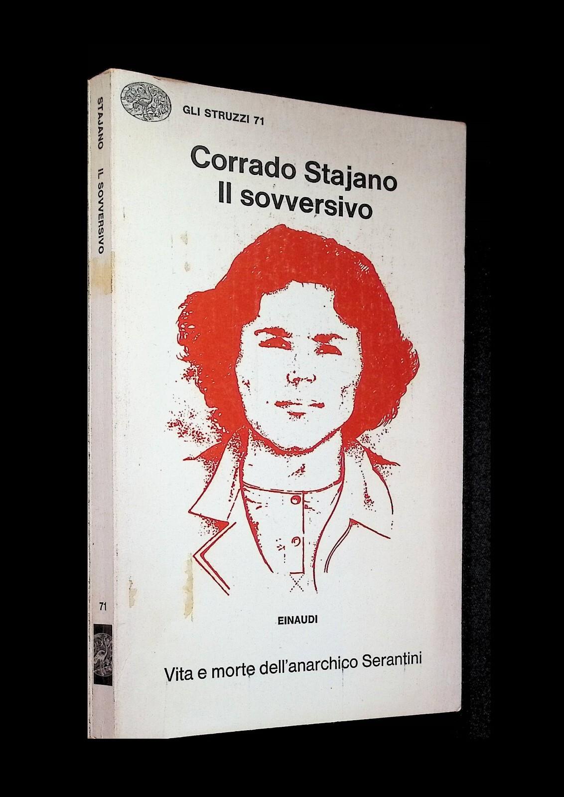 Corrado Stajano il Sovversivo Libro Serantini 1° Edizione Einaudi Gli Struzzi 71