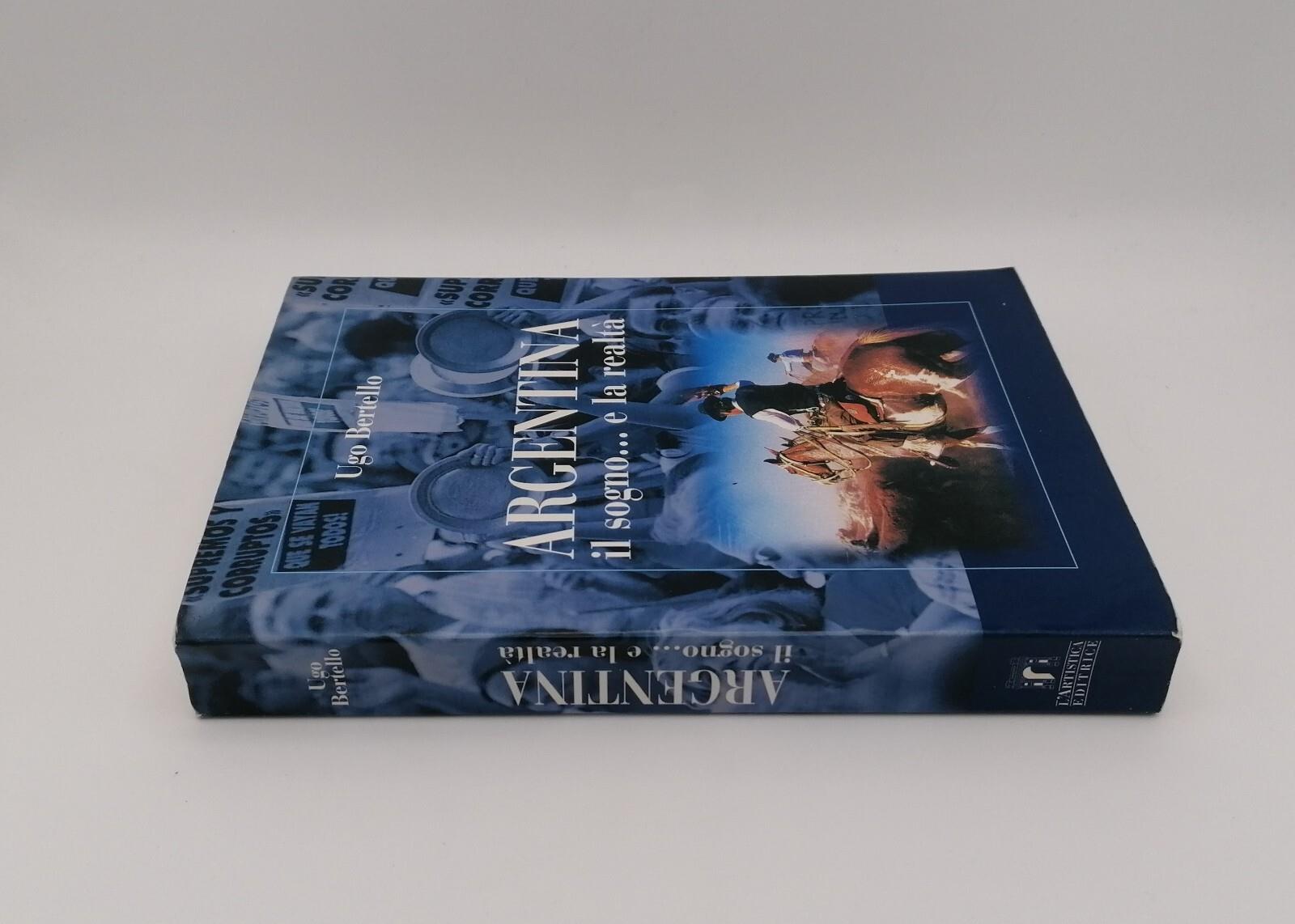 Argentina Il Sogno...e la Realtà Libro Ugo Bertello 2003 L'Artistica 8873200672