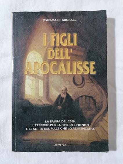 I Figli dell'Apocalisse Libro Jean Marie Abgrall fine del mondo Armenia 2000 - copertina
