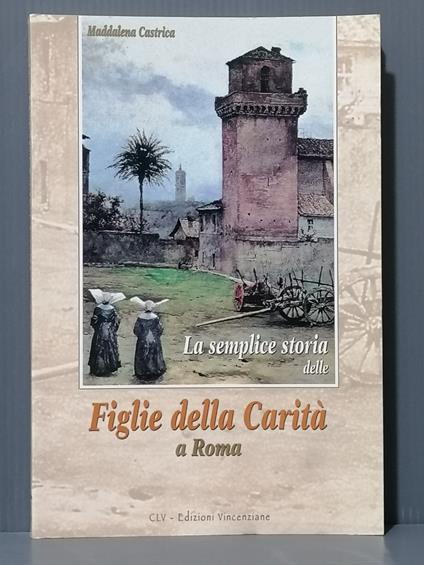 La Semplice Storia Delle Figlie Della Carità a Roma - copertina
