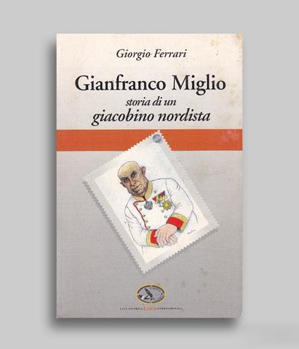 Gianfranco Miglio. Storia di un giacobino nordista - G. Ferrari - copertina