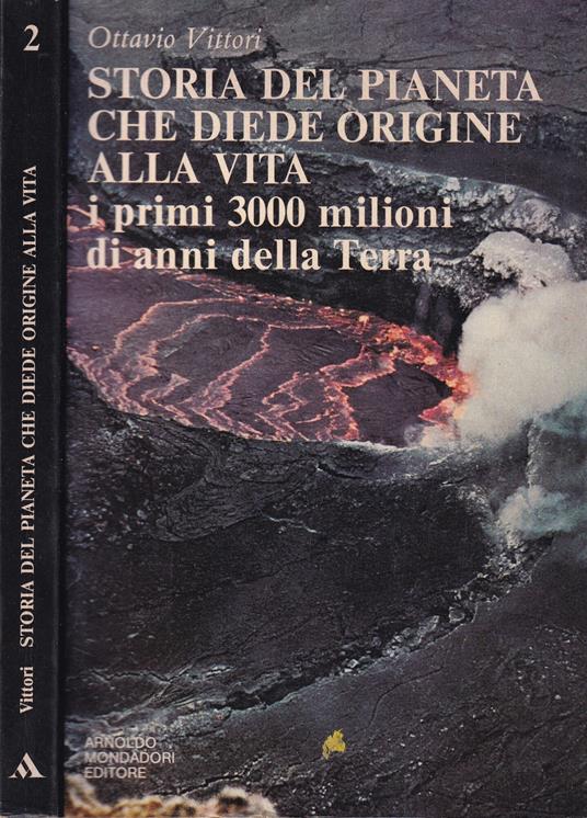Storia del pianeta che diede origine alla vita. I primi 3000 milioni di anni della Terra - Ottavio Vittori - copertina