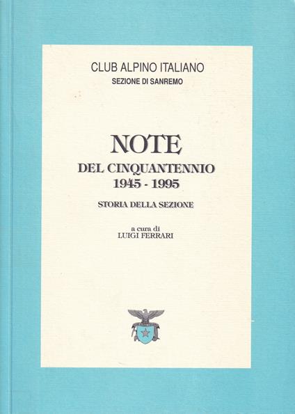 Note del Cinquantennio 1945 -1995. Storia della Sezione - Luigi Ferrari - copertina