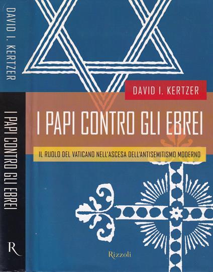 I papi contro gli ebrei. Il ruolo del Vaticano nell'ascesa dell'antisemitismo moderno - copertina