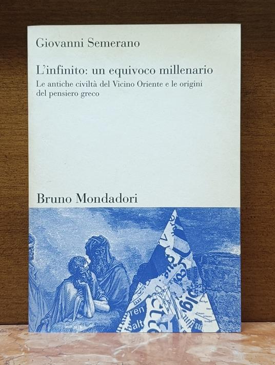 L'infinito: un equivoco millenario. Le antiche civiltà del Vicino Oriente e le origini del pensiero greco - copertina