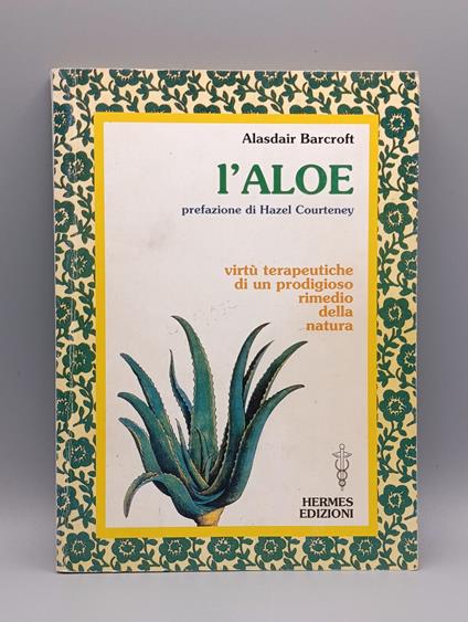 L'aloe. Virtù terapeutiche di un prodigioso rimedio della natura - copertina