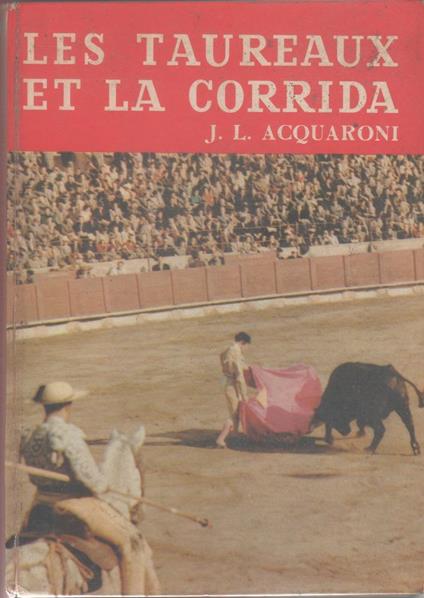 Les taureaux et la corrida - J.L. Acquaroni - copertina