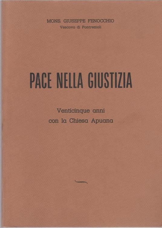 Pace nella giustizia, Venticinque anni con la Chiesa Apuana - Mons. Giuseppe Fenocchio - copertina