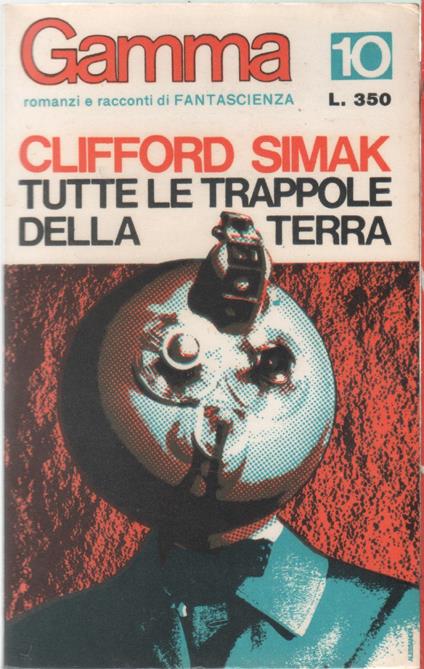 Tutte le trappole della Terra - C. Simak. Gamma fantascienza. 1966 n. 10 - copertina
