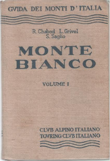 Monte Bianco. Volume I. Dal Col de la Seigne al Colle del Gigante - copertina